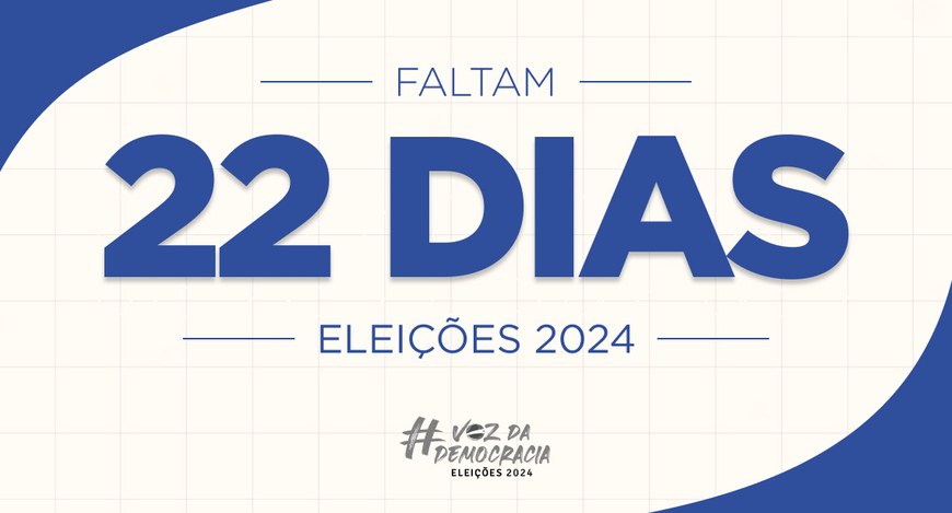 Faltam 22 dias para as Eleições 2024