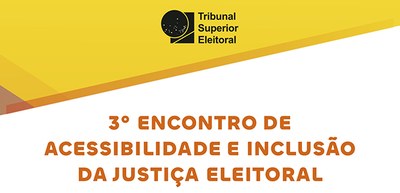 3º Encontro de Acessibilidade e Inclusão da Justiça Eleitoral - 05.12.2024