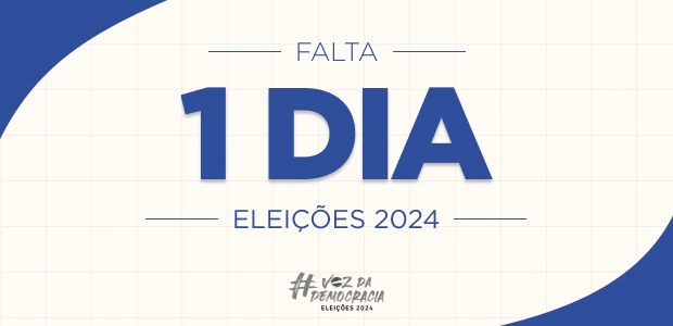 Eleições 2024 - Falta 1 dia