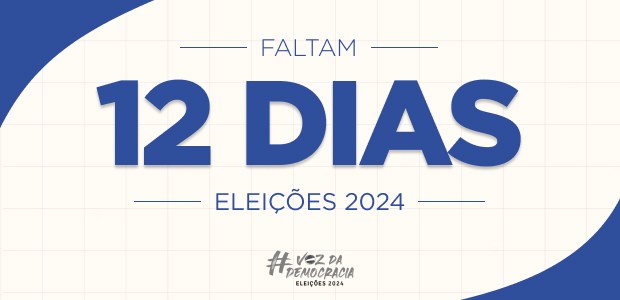 Eleições 2024 - Faltam 12 dias