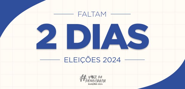 Eleições 2024 - Faltam 2 dias