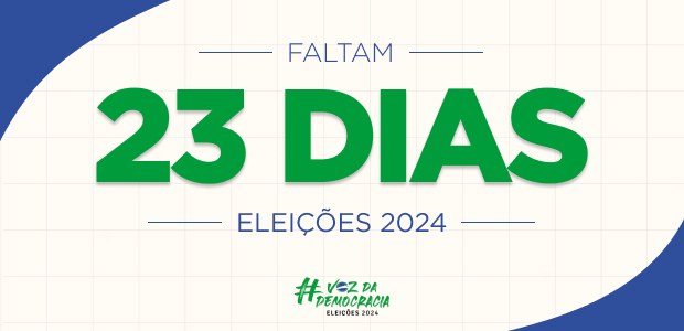 Eleições 2024 - Faltam 23 dias