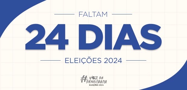 Eleições 2024 - Faltam 24 dias