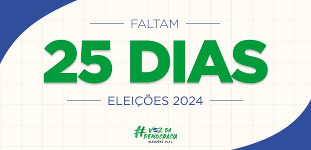 Eleições 2024 - Faltam 25 dias