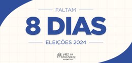 Eleições 2024 - Faltam 8 dias