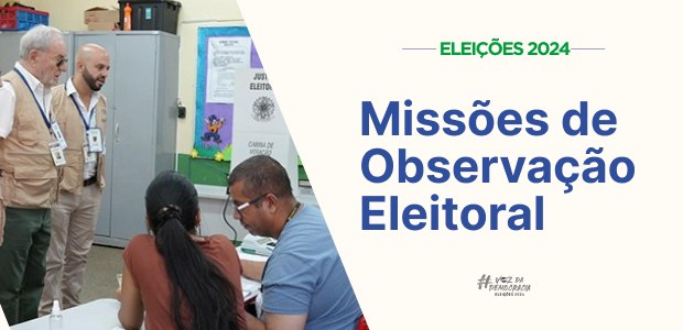 Eleições 2024: Missões de Observação Eleitoral